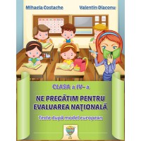 Ne pregatim pentru evaluarea nationala, teste pentru clasa a IV-a - Valentin Diaconu, Mihaela Costache